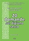 Vera Giovanna Bani, Sergej Filonov - 20 domande sul digiuno secco. Un metodo naturale di disintossicazione, prevenzione, autoguarigione