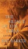 Pat Barker - The Silence of the Girls