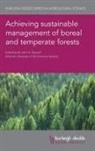 Dr John A. Stanturf, John Stanturf, John A. Stanturf - Achieving Sustainable Management of Boreal and Temperate Forests