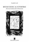 Daniela Cecchi - Rivoluzione al femminile. Percorsi per la donna oltre il femminismo