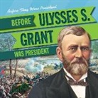 Mark Harasymiw - Before Ulysses S. Grant Was President