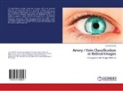 Sharmila Ashok - Artery / Vein Classification in Retinal Images