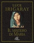 Luce Irigaray - Il mistero di Maria