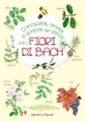 Conoscere, amare e guarire se stessi con i Fiori di Bach