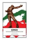 E. Mastrangelo, E. Merlino, E. Petrucci - Eroi. Ventidue storie dalla Grande Guerra