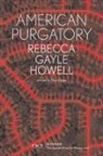 Rebecca Gayle Howell, Rebecca Howell, Rebecca Gayle Howell - American Purgatory