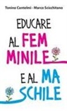 Tonino Cantelmi, Marco Scicchitano - Educare al femminile e al maschile