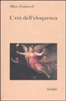 Marc Fumaroli - L' età dell'eloquenza. Retorica e «res literaria» dal Rinascimento alle soglie dell'epoca classica