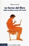 Marco Cursi - Le forme del libro. Dalla tavoletta cerata all'e-book