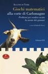 Alcuino, R. Franci - Giochi matematici alla corte di Carlomagno. Problemi per rendere acuta la mente dei giovani-Propositiones ad acuendos juvenes. Testo latino a fronte