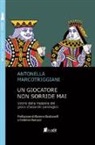 Antonella Marcotriggiani - Un giocatore non sorride mai. Uscire dalla trappola del gioco d'azzardo patologico