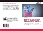 Abel Flores Valiente - Diseño de mecanismo para la re-utilización de botellas de plástico