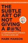 Mark Manson - The Subtle Art of Not Giving a #@%!