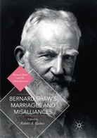 Rober A Gaines, Robert A Gaines, Robert A. Gaines - Bernard Shaw's Marriages and Misalliances