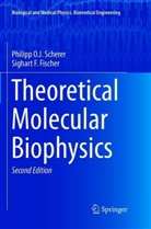 Sighart F Fischer, Sighart F. Fischer, Philipp O Scherer, Philipp O J Scherer, Philipp O. J. Scherer, Philipp O.J. Scherer - Theoretical Molecular Biophysics