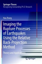 Hao Zhang - Imaging the Rupture Processes of Earthquakes Using the Relative Back-Projection Method