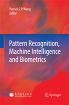 Patric S P Wang, Patrick S P Wang, Patrick S. P. Wang - Pattern Recognition, Machine Intelligence and Biometrics