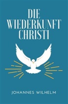 Bertha Dudde, Hanno Herbst, Jakob Lorber, Johannes Wilhelm, Hann Herbst, Hanno Herbst... - Die Wiederkunft Christi