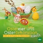 Karin Eder - Ostereier & Osterdekoration häkeln Mehr als 40 Projekte mit Häkelschrift