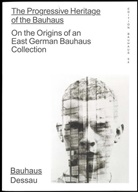 Stiftung Bauhaus Dessau, Claudi Perren, Claudia Perren, Stiftung Bauhaus Dessau, Wolfgang ThÃ¶ner, Wolfgang Thöner - The Progressive Heritage of the Bauhaus