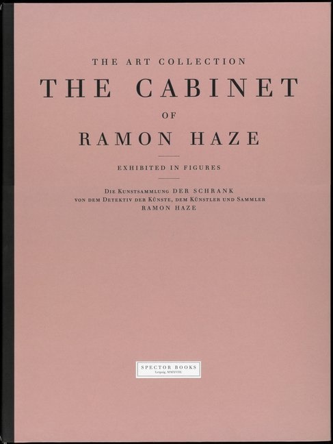 Holme Feldmann, Holmer Feldmann, Andreas Grahl, Andreas (Ramon Haze) Grahl, Städtische Museum Abteiberg, … - Die Kunstsammlung Der Schrank von Ramon Haze The Art Collection The Cabinet of Ramon Haze