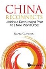 Gungwu Wang, Gungwu Wang, Wang Gungwu - China Reconnects: Joining A Deep-rooted Past To A New World Order