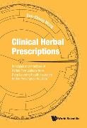Sun-Chong Wang, Sun-chong Wang - Clinical Herbal Prescriptions: Principles And Practices Of Herbal Formulations From Deep Learning Health Insurance Herbal Prescription Big Data