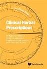 Sun-Chong Wang, Sun-chong Wang - Clinical Herbal Prescriptions: Principles And Practices Of Herbal Formulations From Deep Learning Health Insurance Herbal Prescription Big Data