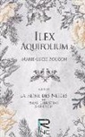 Marie-Lucie Bougon - Ilex Aquifolium: Suivi de la Reine Des Neiges, de Hans Christian Andersen