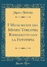 Museo Torlonia - I Monumenti del Museo Torlonia Riprodotti Con La Fototipia (Classic Reprint)