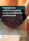W. van den Bosch, A. (Arno) van Dam, A. van Dam, M. J. N. Rijckmans, M. J. N. (Madeleine) Rijckmans, M.J.N. (Madeleine) Rijckmans... - Praktijkboek Antisociaal Gedrag En Persoonlijkheidsproblematiek