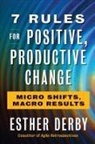 Esther Derby - 7 Rules for Positive, Productive Change