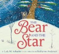 Lola M Schaefer, Lola M. Schaefer, Bethanne Andersen, Andersen Bethanne - The Bear and the Star A Winter and Holiday Book for Kids