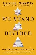 Daniel Gordis - We Stand Divided The Rift Between American Jews and Israel
