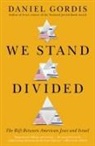 Daniel Gordis - We Stand Divided