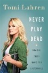 Tomi Lahren - Never Play Dead
