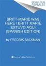 Fredrik Backman - Britt-Marie Was Here Britt-Marie estuvo aqui (Spanish edition)