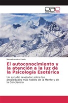 Manuel Arduino Pavón - El autoconocimiento y la atención a la luz de la Psicología Esotérica