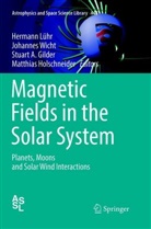Stuart A Gilder et al, Stuart A. Gilder, Matthias Holschneider, Hermann Lühr, Johanne Wicht, Johannes Wicht - Magnetic Fields in the Solar System
