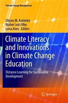 Luísa Aires, Ulisses M. Azeiteiro, Walte Leal Filho, Walter Leal Filho - Climate Literacy and Innovations in Climate Change Education