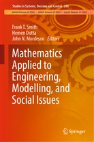 Heme Dutta, Hemen Dutta, John N. Mordeson, John N Mordeson, Frank Smith, Frank T. Smith - Mathematics Applied to Engineering, Modelling, and Social Issues