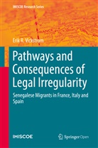 Erik R Vickstrom, Erik R. Vickstrom - Pathways and Consequences of Legal Irregularity