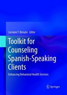 Lorraine T. Benuto, Lorrain T Benuto, Lorraine T Benuto - Toolkit for Counseling Spanish-Speaking Clients