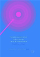 J Rivers, J Rivers, Damian J. Rivers, Andrew S. Ross, Andre S Ross, Andrew S Ross - The Sociolinguistics of Hip-hop as Critical Conscience