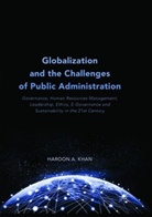 Haroon A Khan, Haroon A. Khan - Globalization and the Challenges of Public Administration