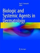 Pau S Yamauchi, Paul S Yamauchi, Paul S. Yamauchi - Biologic and Systemic Agents in Dermatology