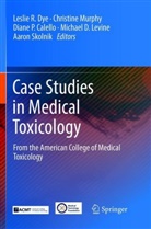 Diane P. Calello, Leslie R. Dye, Michael D. Levine, Christin Murphy, Christine Murphy, Diane P Calello et al... - Case Studies in Medical Toxicology