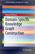 Mayank Kejriwal - Domain-Specific Knowledge Graph Construction