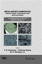 William C Harrigan Jr, Jr. Harrigan, William C. Harrigan, T. S. Srivatsan, Yuzhen Zhang, Yuzheng Zhang - Metal-Matrix Composites Innovations, Advances and Applications
