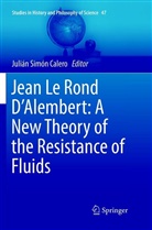 Julián Simón Calero, Juliá Simón Calero, Julián Simón Calero - Jean Le Rond D'Alembert: A New Theory of the Resistance of Fluids